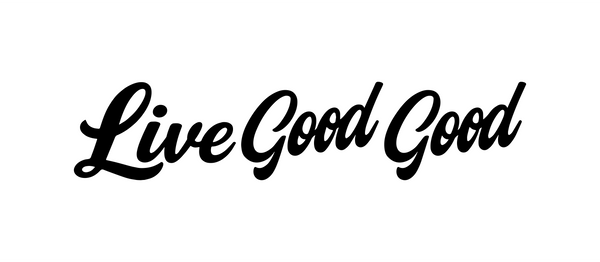 Live Good Good